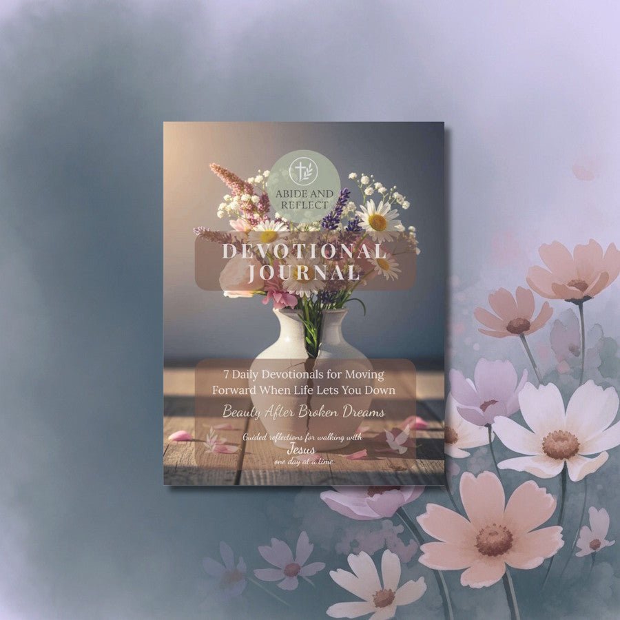 Beauty After Broken Dreams: 7 - Daily Devotionals for Hope - Abide and Reflect