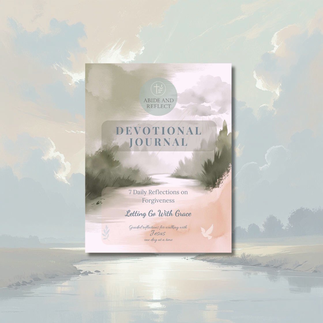 Letting Go With Grace - 7 Daily Reflections on Forgiveness - Abide and Reflect