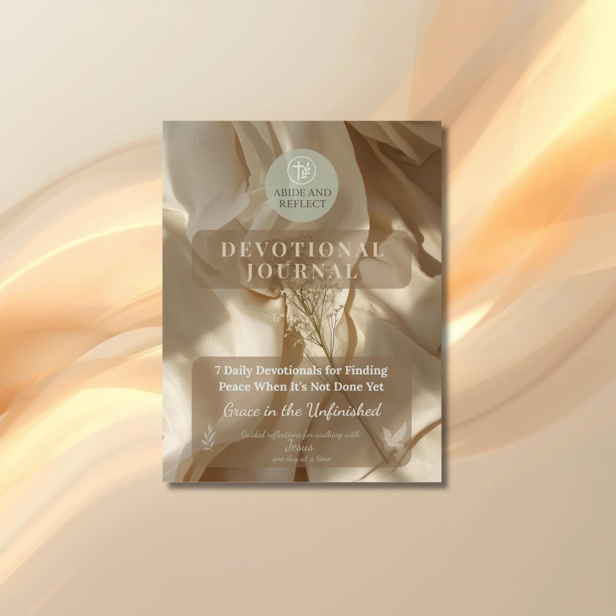 Grace in the Unfinished — 7 Daily Devotionals for Finding Peace When It’s Not Done Yet - Abide and Reflect