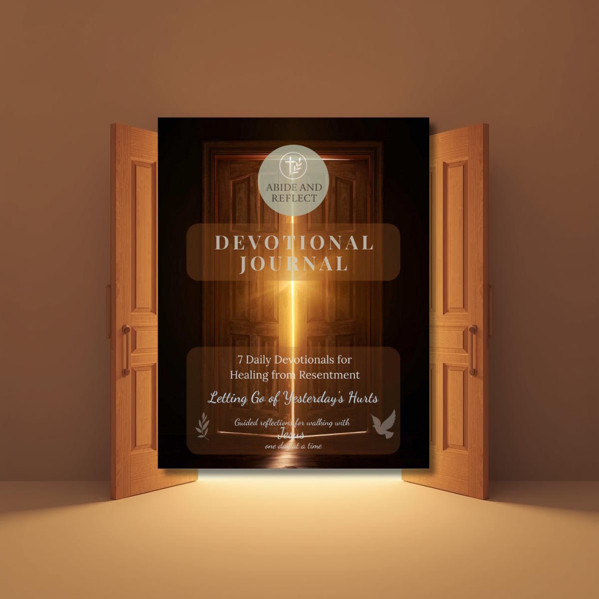 Letting Go of Yesterday's Hurts: A 7 - Day Devotional for a Healing Heart - Abide and Reflect