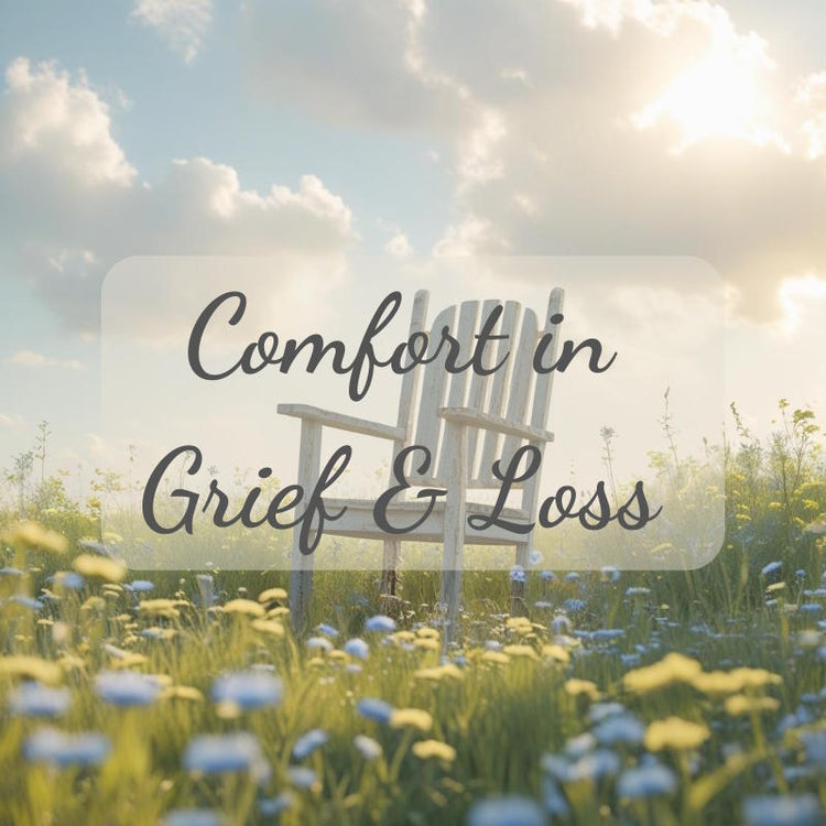 Comfort in Grief & Loss - Abide and Reflect