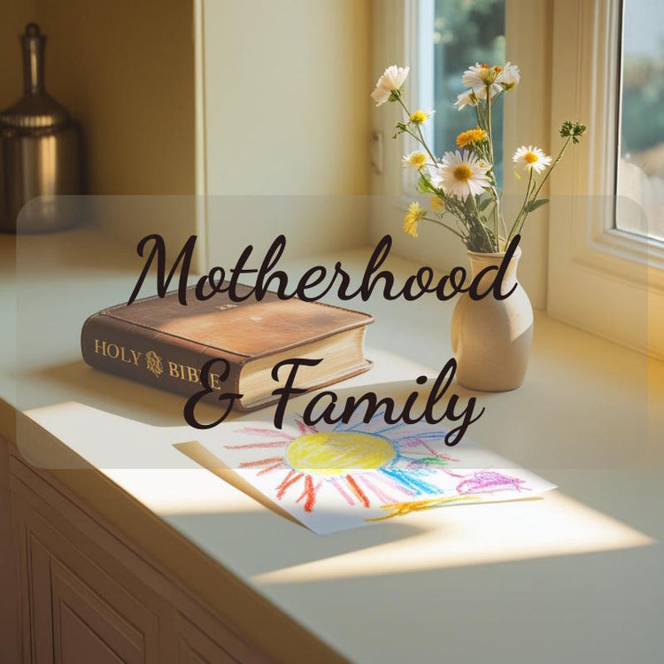 Motherhood & Family - Abide and Reflect