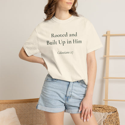 Rooted and Built Up in Him — Colossians 2:7 Scripture Tee