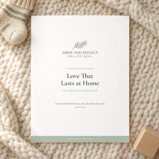 Love That Lasts at Home — 7-Day Devotional Journal - Abide and Reflect