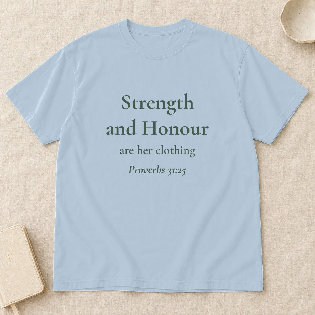 Strength and Honour — Proverbs 31:25 Scripture Tee - Abide and Reflect