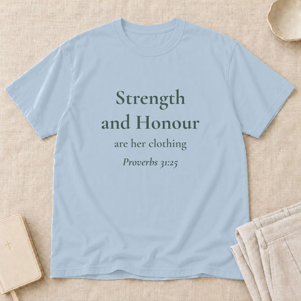 Strength and Honour — Proverbs 31:25 Scripture Tee - Abide and Reflect