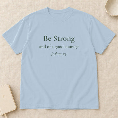 Be Strong — Joshua 1:9 Scripture Tee - Abide and Reflect