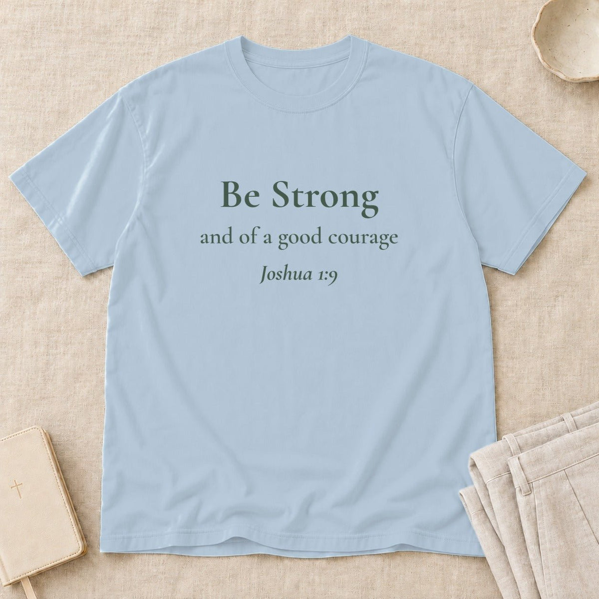 Be Strong — Joshua 1:9 Scripture Tee - Abide and Reflect