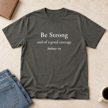 Be Strong — Joshua 1:9 Scripture Tee - Abide and Reflect