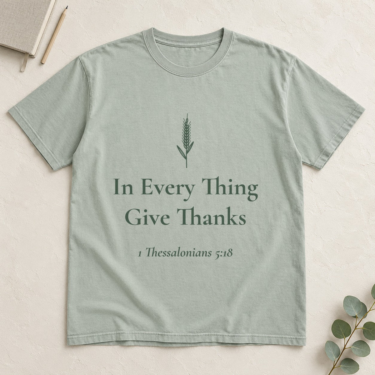In Every Thing Give Thanks — 1 Thessalonians 5:18 Scripture Tee - Abide and Reflect