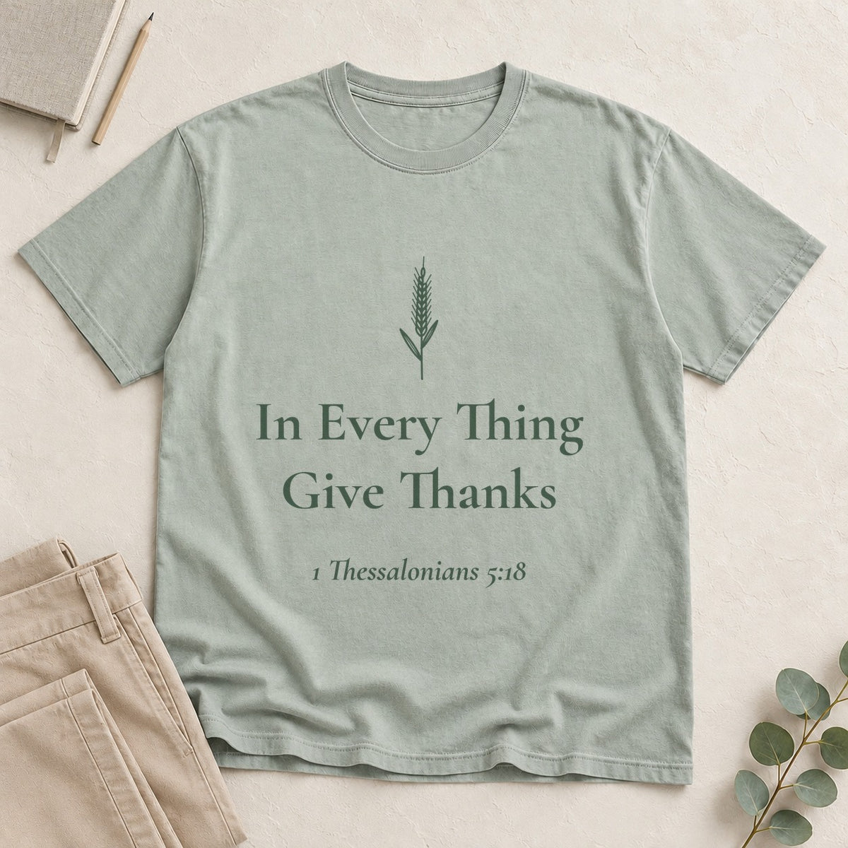 In Every Thing Give Thanks — 1 Thessalonians 5:18 Scripture Tee - Abide and Reflect
