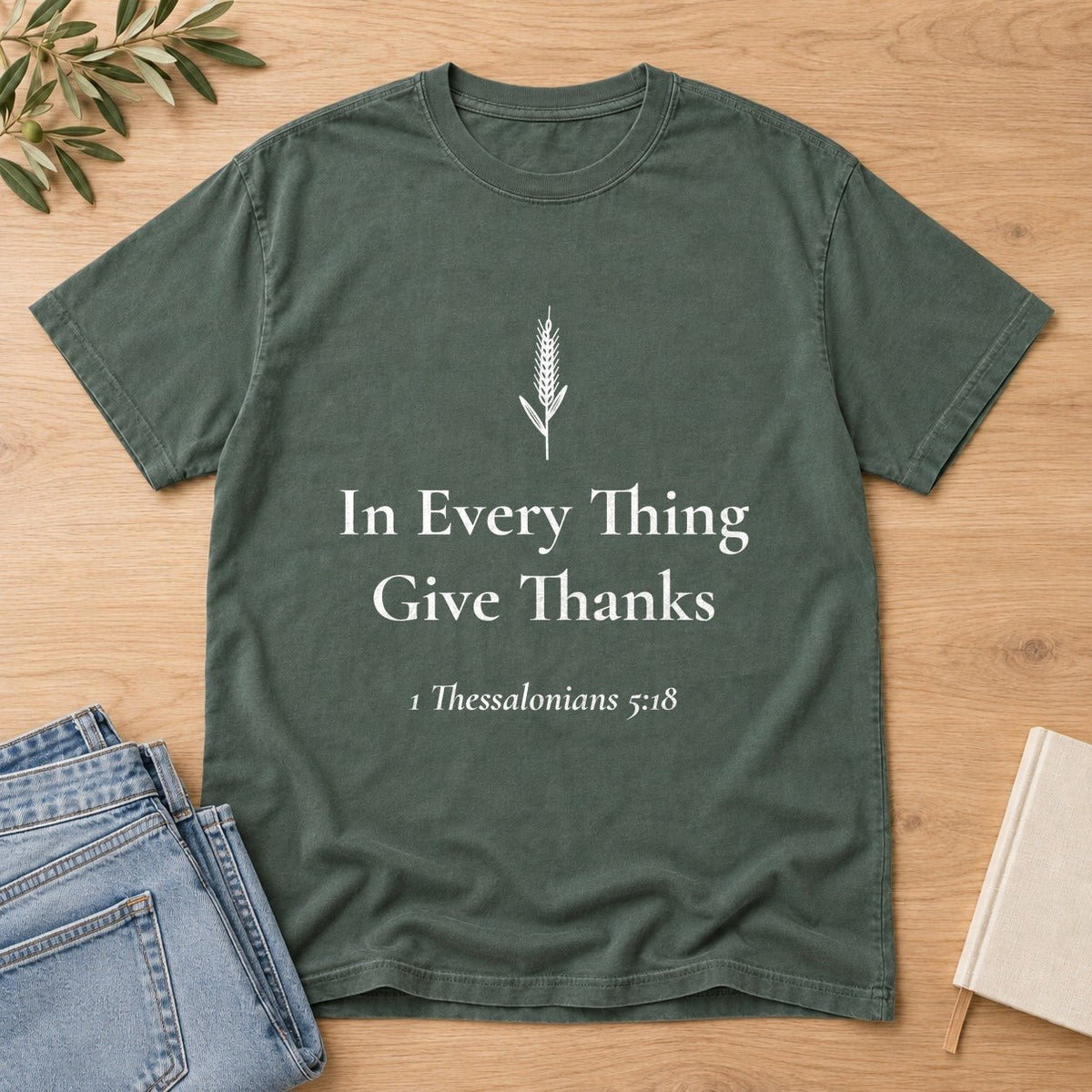In Every Thing Give Thanks — 1 Thessalonians 5:18 Scripture Tee - Abide and Reflect