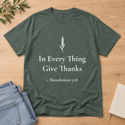 In Every Thing Give Thanks — 1 Thessalonians 5:18 Scripture Tee - Abide and Reflect