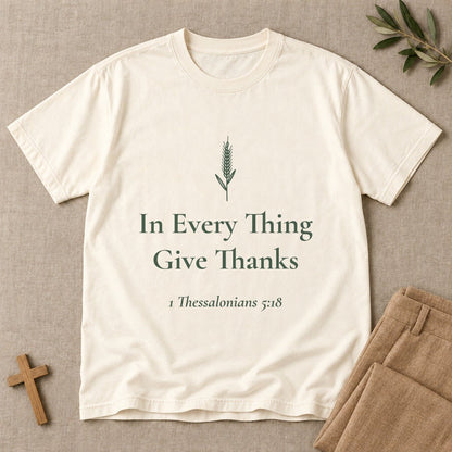 In Every Thing Give Thanks — 1 Thessalonians 5:18 Scripture Tee - Abide and Reflect