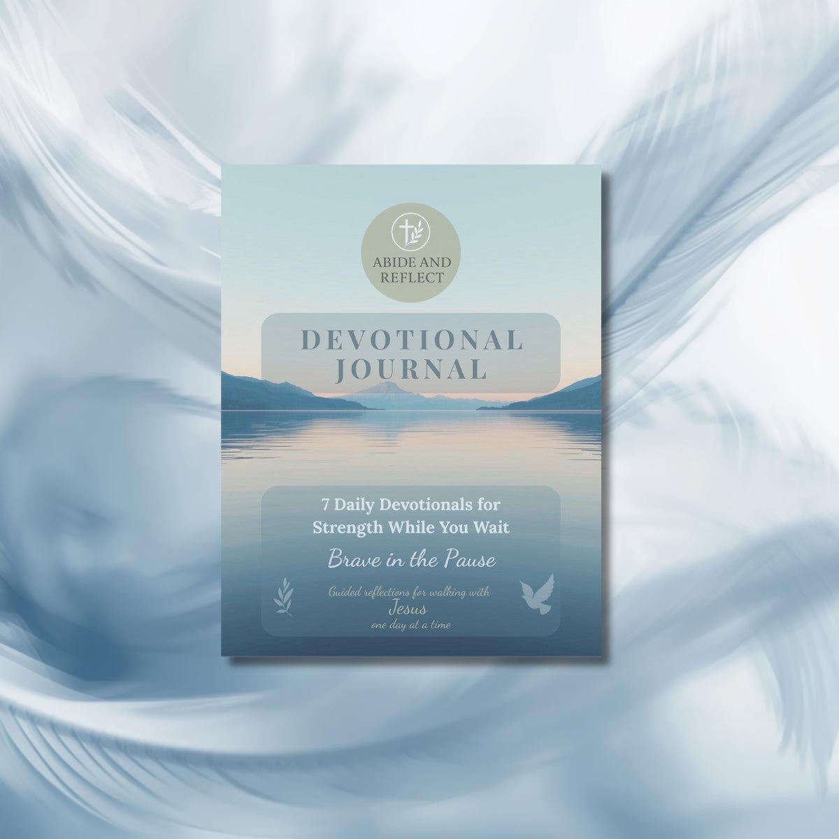 Brave in the Pause – 7 Daily Devotionals for Strength While You Wait - Abide and Reflect