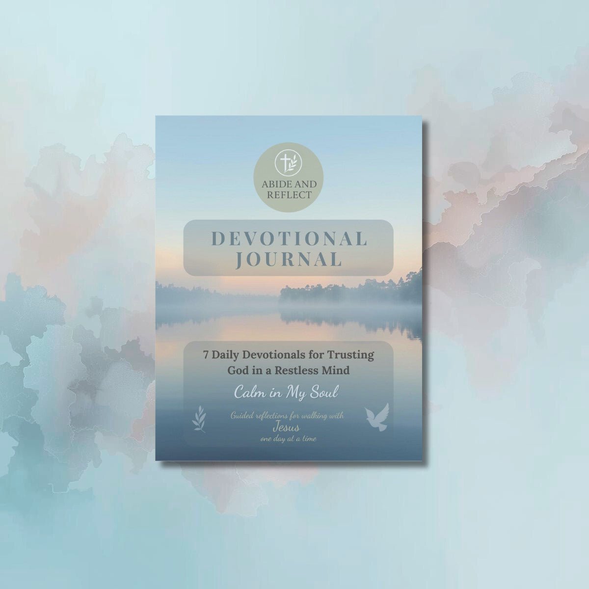 Calm in My Soul – 7 Daily Devotionals for Trusting God in a Restless Mind - Abide and Reflect