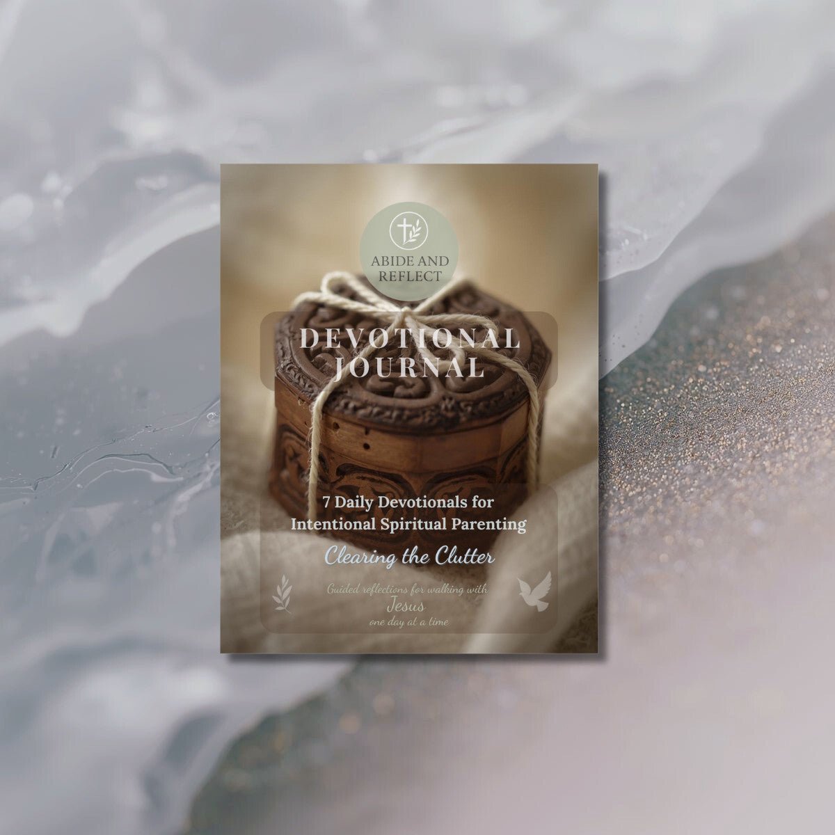 Clearing the Clutter: 7 - Day Devotional for Intentional Spiritual Parenting - Abide and Reflect