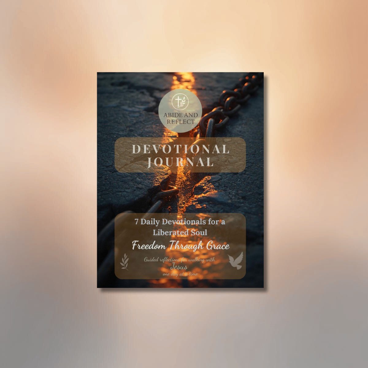 Freedom Through Grace: 7 - Daily Devotional Journal for Healing and Forgiveness - Abide and Reflect