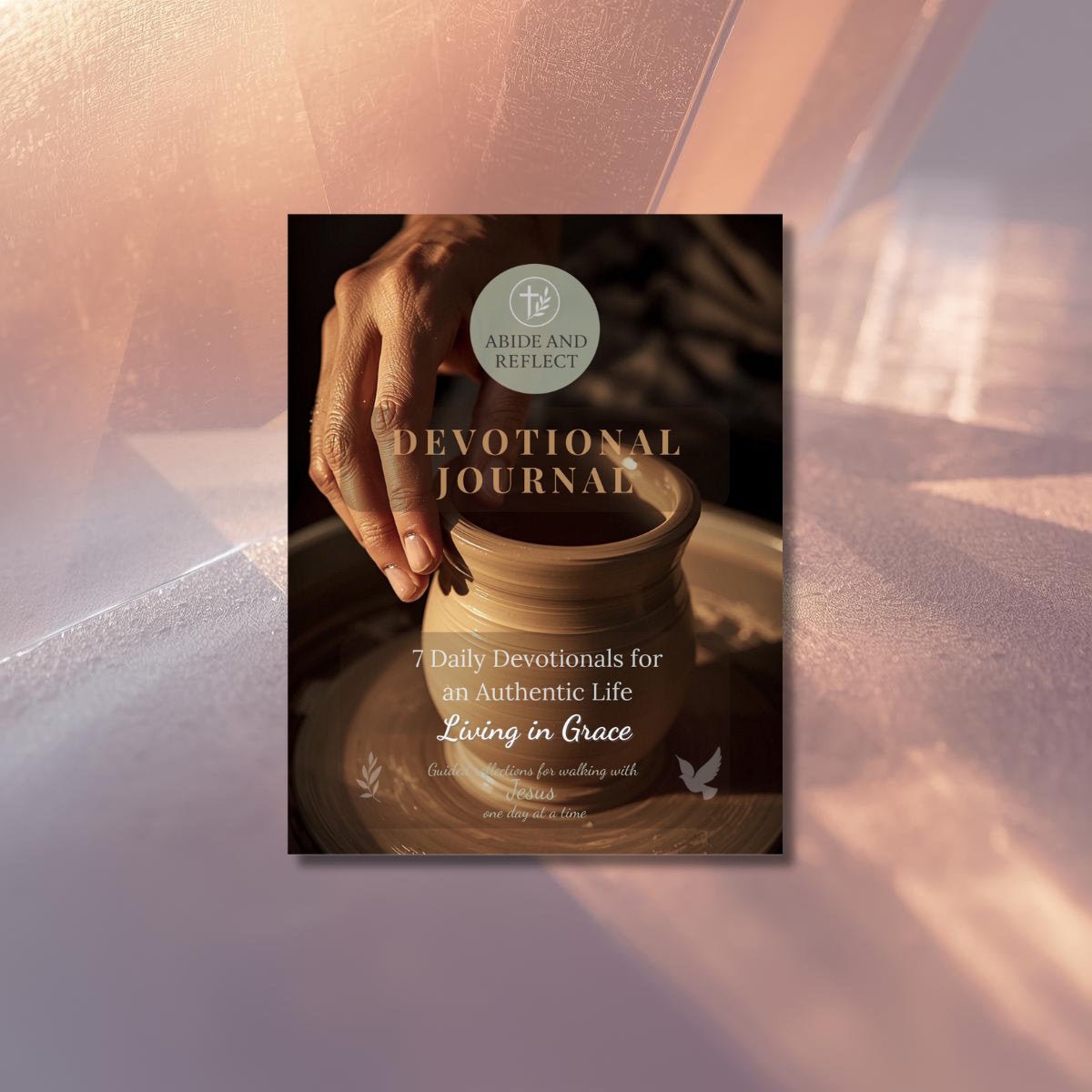 Living in Grace: 7 - Day Devotional for Identity in Christ & Self - Worth - Abide and Reflect