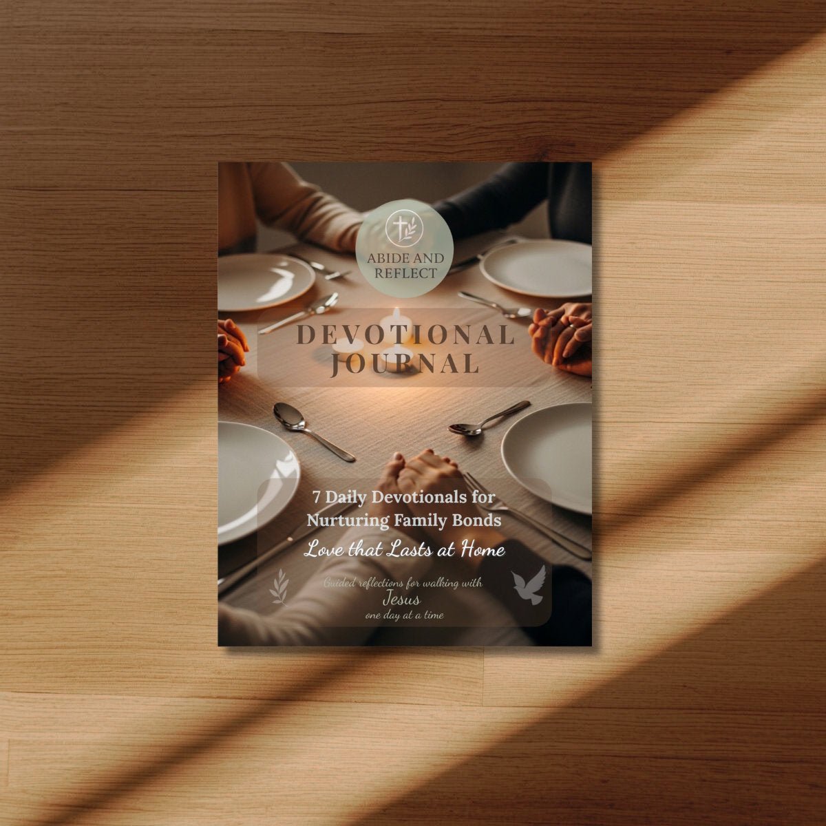 Love That Lasts at Home — 7 Daily Devotionals for Nurturing Family Bonds - Abide and Reflect