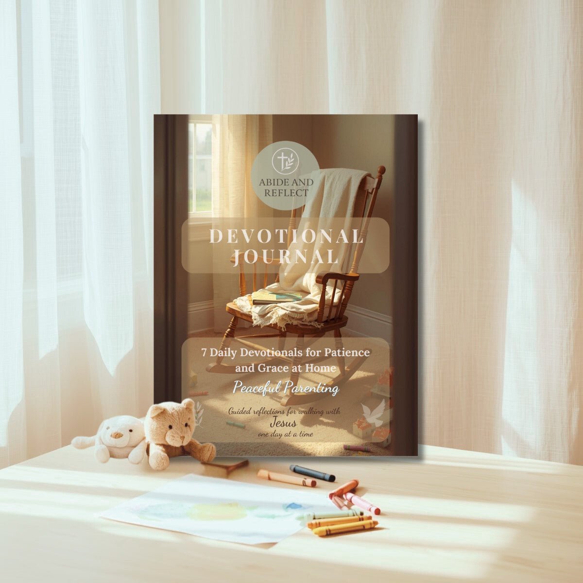 Peaceful Parenting – 7 Daily Devotionals for Patience and Grace at Home - Abide and Reflect