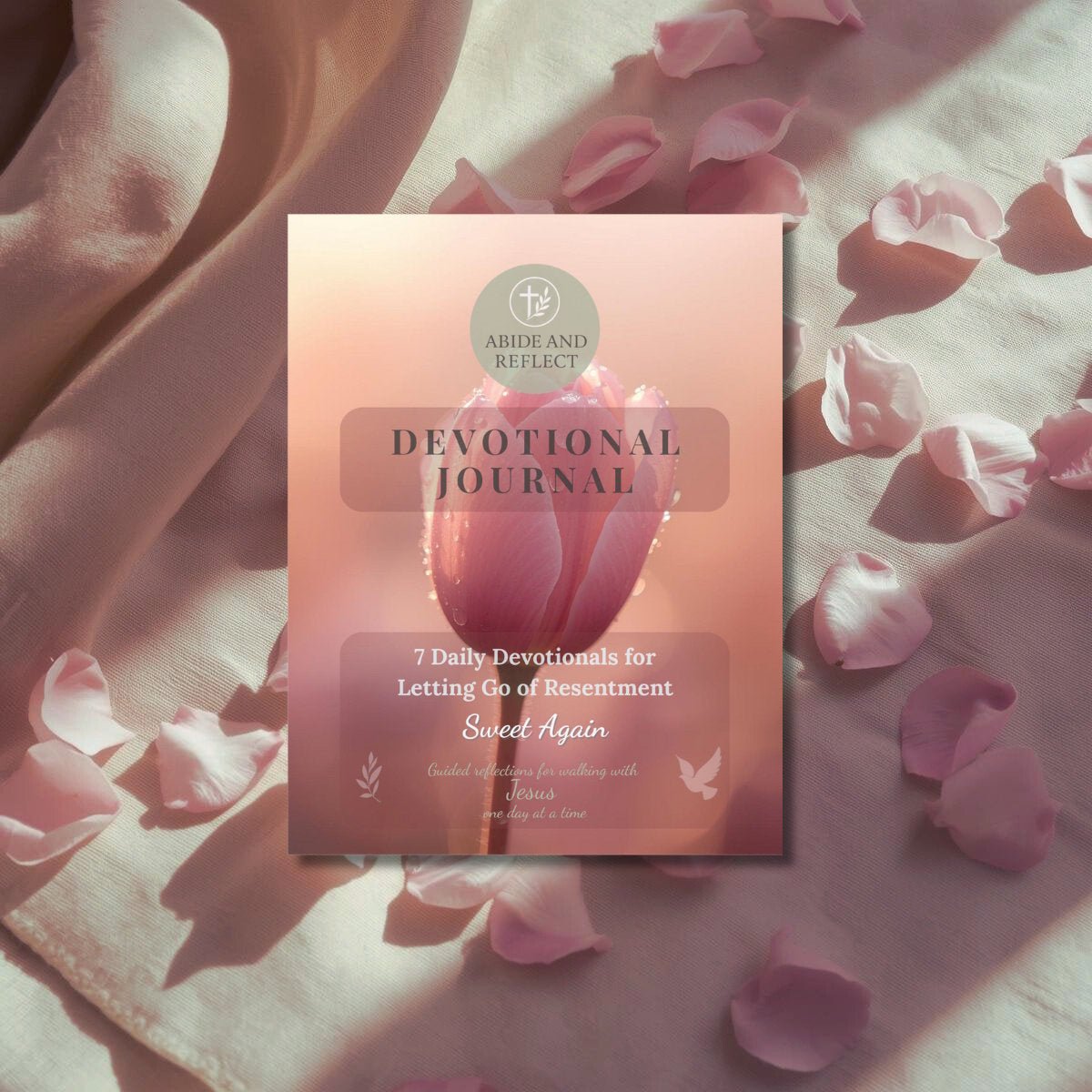 Sweet Again – 7 Daily Devotionals for Letting Go of Resentment - Abide and Reflect